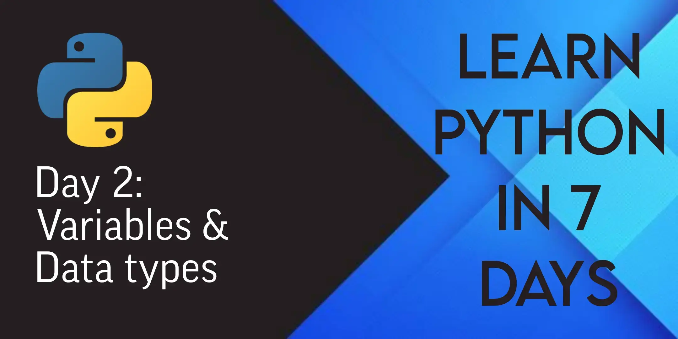 
            Learn python in 7 days: Day 2 - Variables & Data types
        
